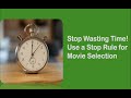 Stop Wasting Time Use a Stop Rule for Movie Selection