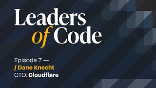 Leaders of Code EP#7 with Dane Knecht, CTO at Cloudflare