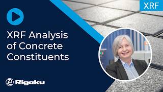 Rigaku Webinar: Determining Constituents of Concrete & Resolving Complex Mixtures using XRF Analysis