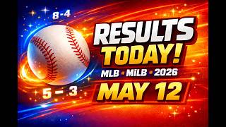 MLB & MiLB Results Today (May 12, 2026) | Scores, Standings, Stats & Highlights