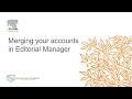 Merging your accounts in editorial manager