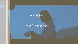 LIRIK LAGU NIDJI-NELANGSA