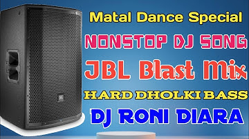 Dj Roni Diara Nonstop 2022 | Matal Dance Special Dj Songs | JBL Blast Hard Dholki Bass Mix 2022