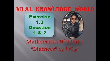 Exercise 1.3 Q 1& 2 | Unit 1 Matrices | Maths 9th KPK Board