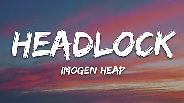 Imogen Heap - Headlock (Lyrics)