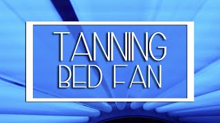 Tanning Bed Fan Sounds - The Ultimate Sound For Sleep & Relaxation