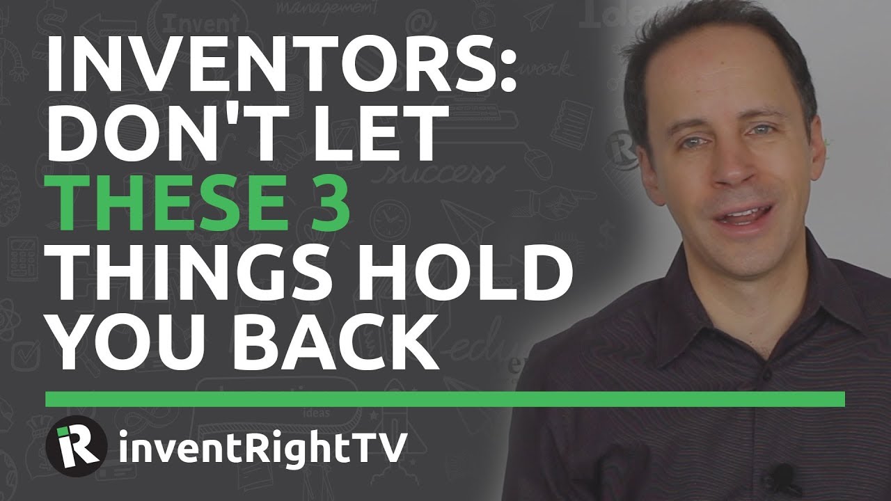Inventors: Don't Let These 3 Things Hold You Back - YouTube