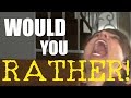 WOULD YOU RATHER w/ Colby!