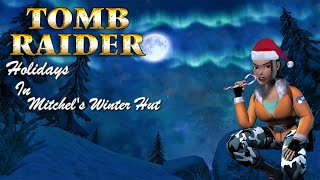 Tomb Raider - Holidays in Mitchel's Winter Hut Walkthrough