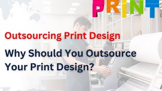 Why Should You Outsource Your Print Design?