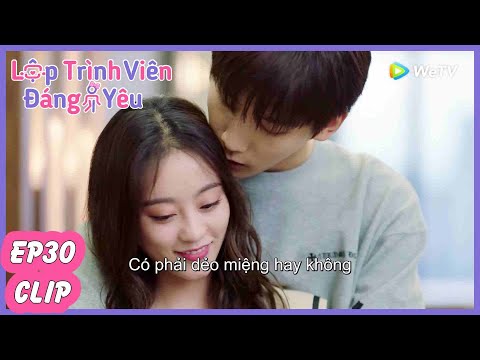 Tập 30 Clip | NGỌT Đến Sâu Răng Mất Thui! Lập Trình Viên Đáng Yêu | Hình Chiêu Lâm & Chúc Tự Đan