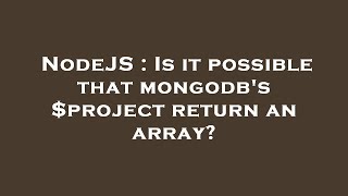NodeJS : Is it possible that mongodb's $project return an array?