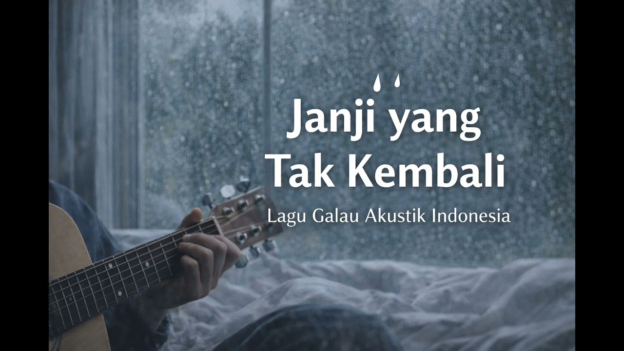 Janji yang Tak Kembali – Lagu Tentang Cinta \u0026 Kehilangan