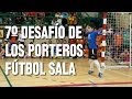 7º Desafío de los porteros de Fútbol Sala (Segovia)