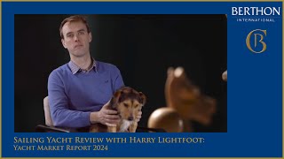 Sailing Yacht Review With Harry Lightfoot Berthon International Market Report 2024