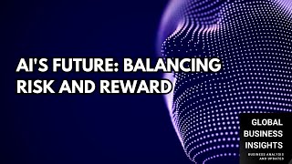 AI's Future: Balancing Risk and Reward
