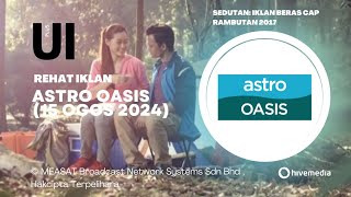 Rehat Iklan Astro Oasis (15 Ogos 2024) / Unik Iklan Plus