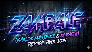 Zambale (Karloz Martinez & Dj Pachi Revival Rmx 2014)