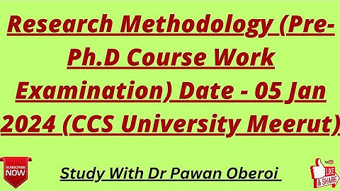 Research Methodology (Pre-Ph.D Course Work Examination) Date - 05 Jan 2024 (CCS University Meerut)