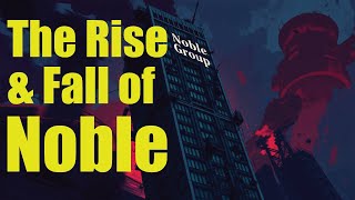 How Noble Group Collapsed - From Powerhouse to Ruin
