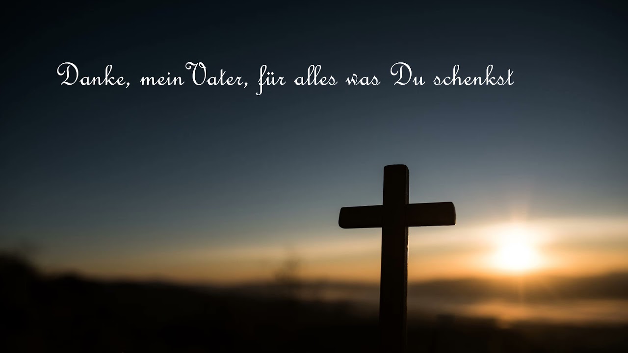 28 - Danke, mein Vater für alles was Du schenkst