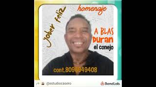 yober feliz homenaje a Blas duran 809 694 9408