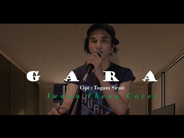 Gara - Iwan Fheno ( Cover ) | Cipt. Tongam Sirait class=