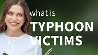 Understanding "Typhoon Victims": An English Learning Guide