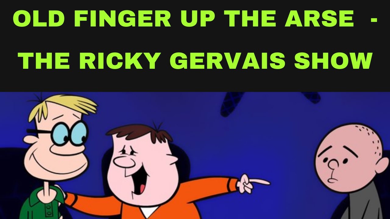 Old Finger Up The Arse - Ricky Gervais Show, Stephen Merchant, Karl Pilkington