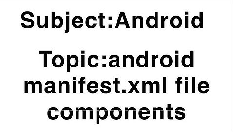 Android explain android manifest.xml file components in hindi in detail