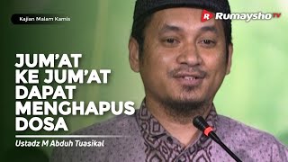 Kajian Malam Kamis : Jum'at ke Jum'at dapat Menghapus Dosa - Ustadz M Abduh Tuasikal