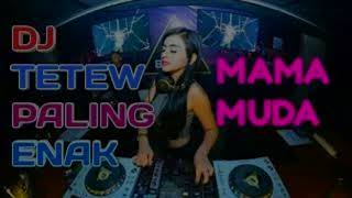 DJ TETEW Mama Muda REMIX 2018