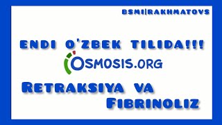 Retraksiya va Fibrinoliz osmosis uzb. Тромб ретракцияси ва Фибринолиз осмосис узбек тилида.