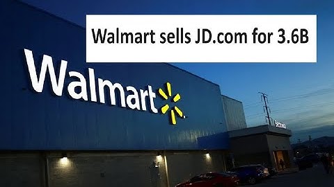Walmart sells China ecommerce  JD com for 3.6B
