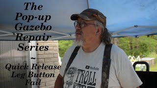 The Pop-up Gazebo Repair Series Pt 4  -  Quick Release Leg Button Fail