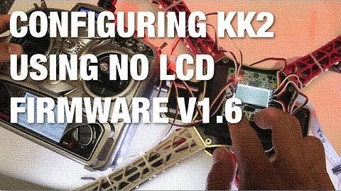 How to Configure KK2 Using No LCD Firmware Version 1.6 on AeroSky Quadcopter
