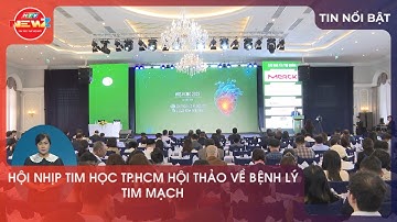 HỘI NHỊP TIM HỌC TP.HCM HỘI THẢO VỀ BỆNH LÝ TIM MẠCH
