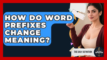How Do Word Prefixes Change Meaning? - The Daily Definition