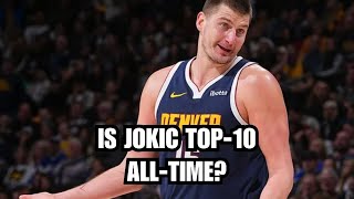 Should Nikola Jokic Be Considered Top-10 All-Time?