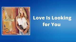 Watch Miranda Lambert Love Is Looking For You video