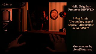 Hello Neighbor Prototype REVIVED What is this "Groundhog sequel deqeul?" Also why is he so FAST?!