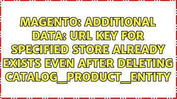 Additional data: URL key for specified store already exists even after deleting...