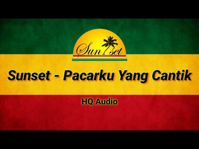 Sunset - Pacarku Yang Cantik (Lirik HD + HQ Audio) class=