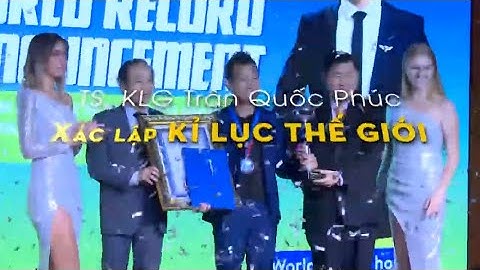 Tiến sĩ, Kỉ lục gia Trần Quốc Phúc nhận giải kỉ lục thế giới !