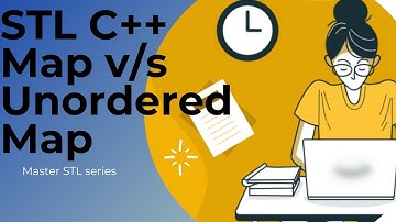STL C++ | MAP v/s Unordered_MAP | when to choose what