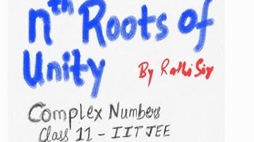 nth roots of unity ( Complex Numbers - Class 11 IIT JEE)