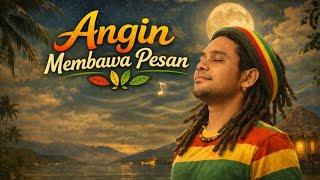 Angin Membawa Pesan  Lagu Reggae Roots Indonesia  Mellow Untuk Malam Sunyi