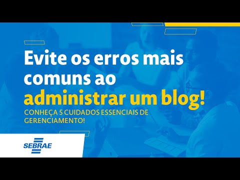 Evite Os Erros Mais Comuns Ao Administrar Um Blog! Conheça 5 Cuidados Essenciais De Gerenciamento!