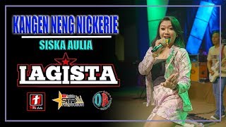 KANGEN NENG NICKERIE - SISKA AULIA - LAGISTA LIVE BOYOLALI 2019