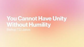 Celebrity You Cannot Have Unity Without Humility Profile